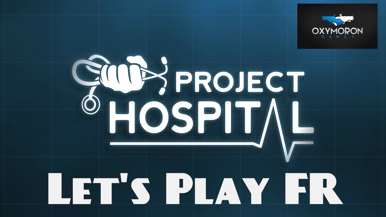 Project Hospital - Let's Play FR - Episode 5 - On achète une ambulance !!!