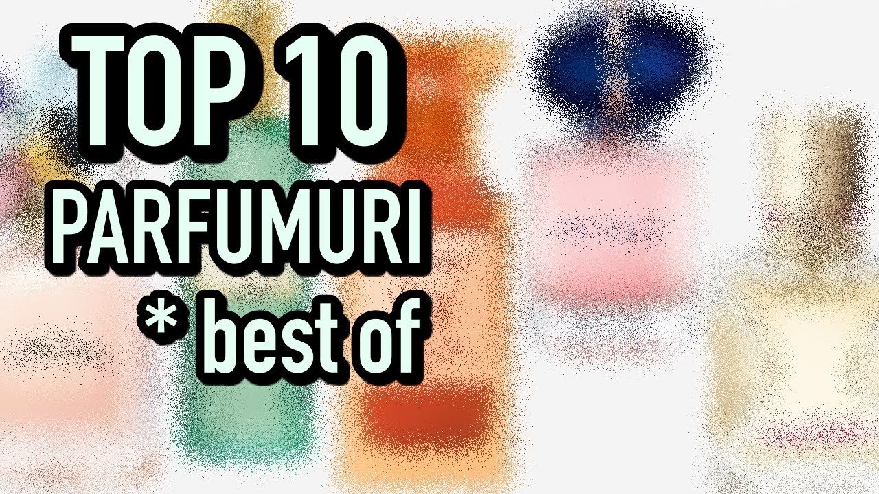 10 PARFUMURI preferate in 2018 | Best of branduri de lux si de nisa colectia mea | Favoritele anului