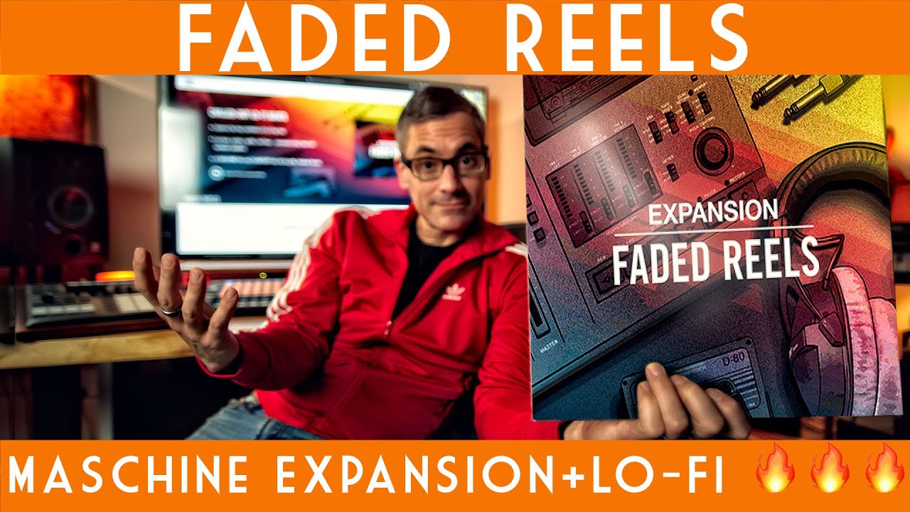 Faded Reels: Another incredible Lo-Fi Maschine Expansion!