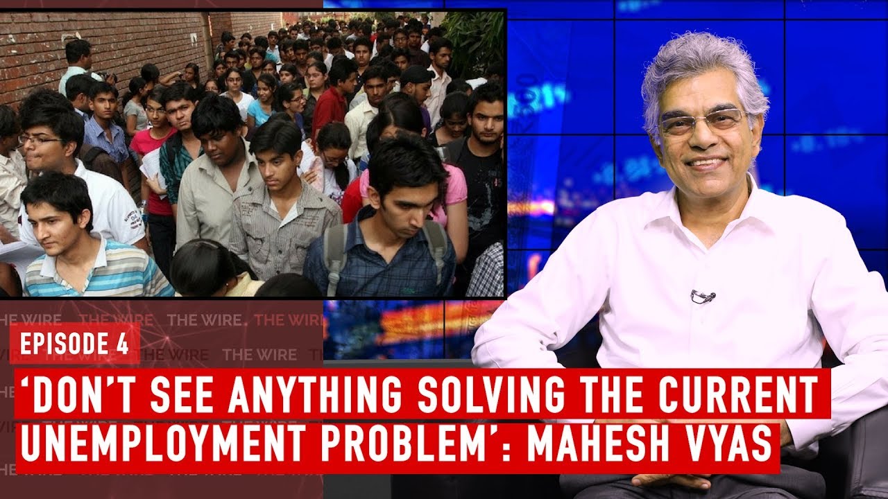 ‘Don’t See Anyone Solving the Current Unemployment Problem’: Mahesh Vyas