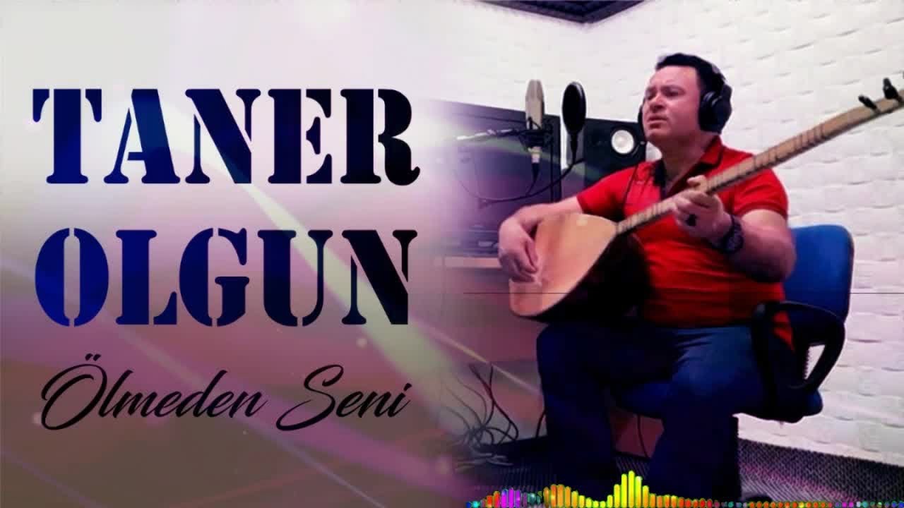 Taner Olgun - Ölmeden Seni