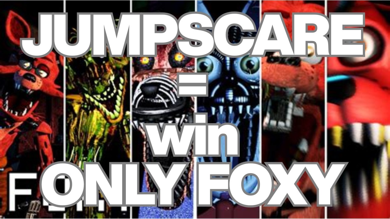 FNAF, But I Have To Get Jumpscared By Foxy To Win