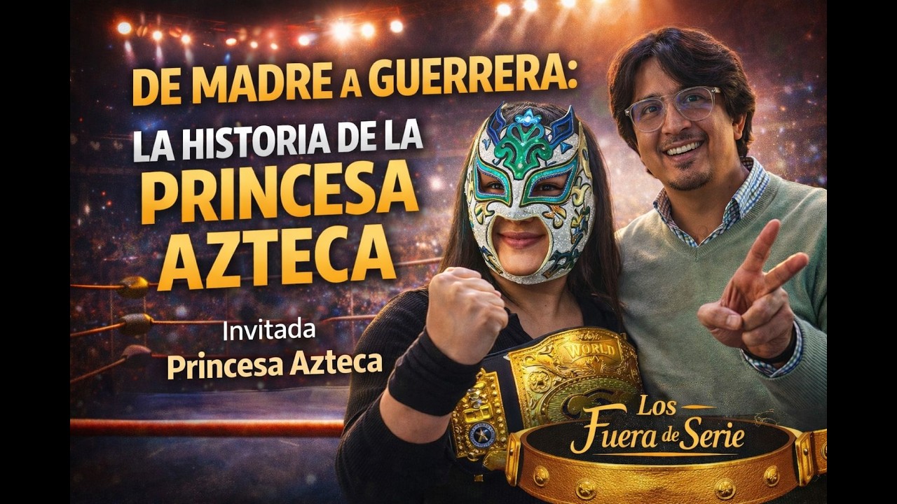 De madre a guerrera: La historia de la Princesa Azteca | Los Fuera de Serie | Ulises H Rivera