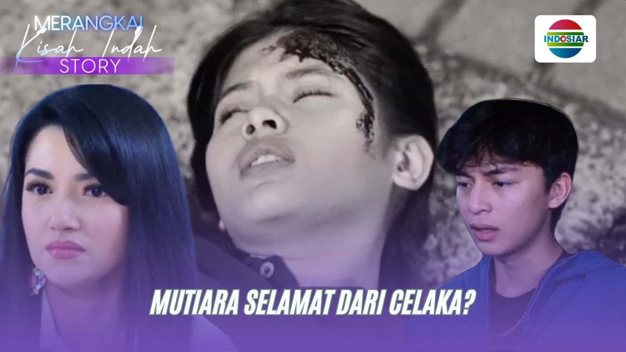Mutiara Selamat Dari Celaka?! | Merangkai Kisah Indah Story
