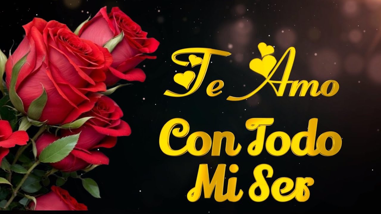 MENSAJES DE AMOR🌹💌TE AMO CON TODO MI SER💝LOVE MESSAGES