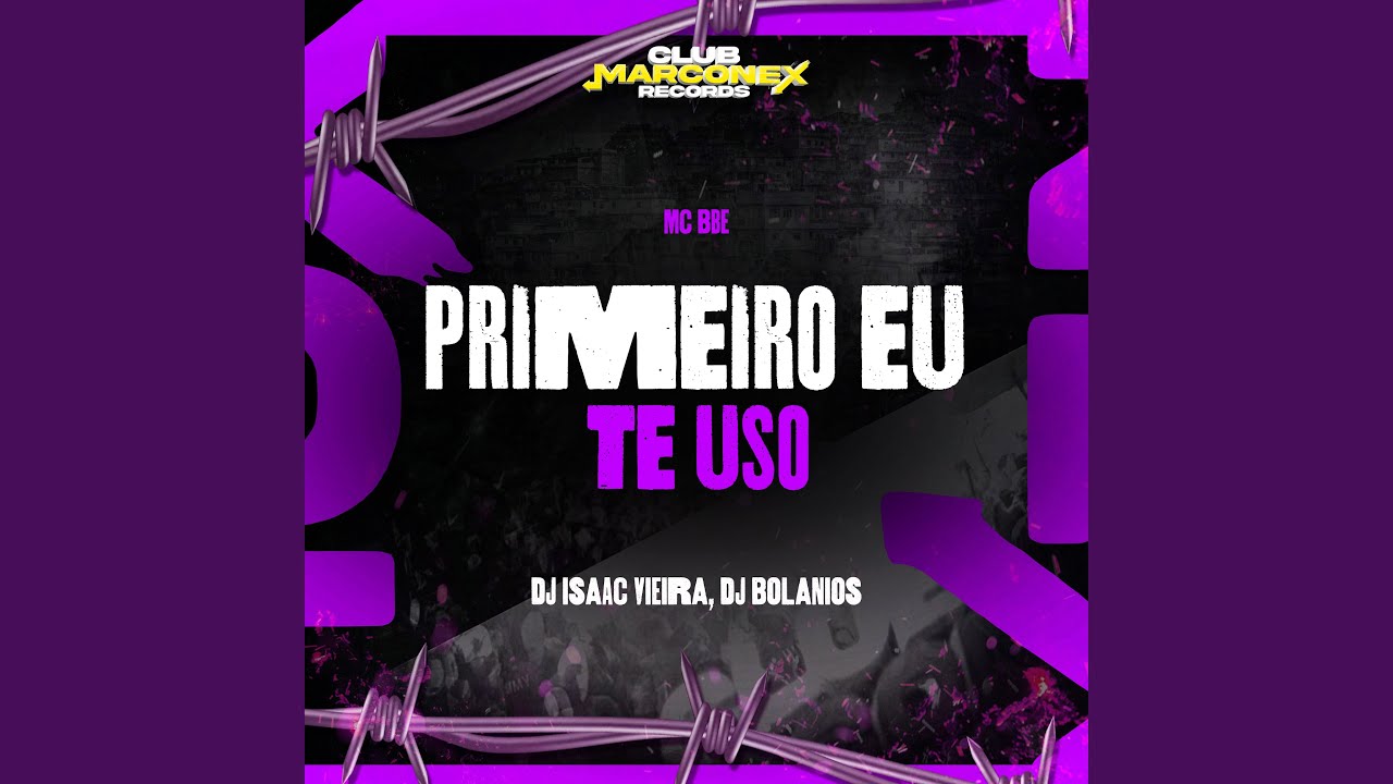 Primeiro Eu Te Uso