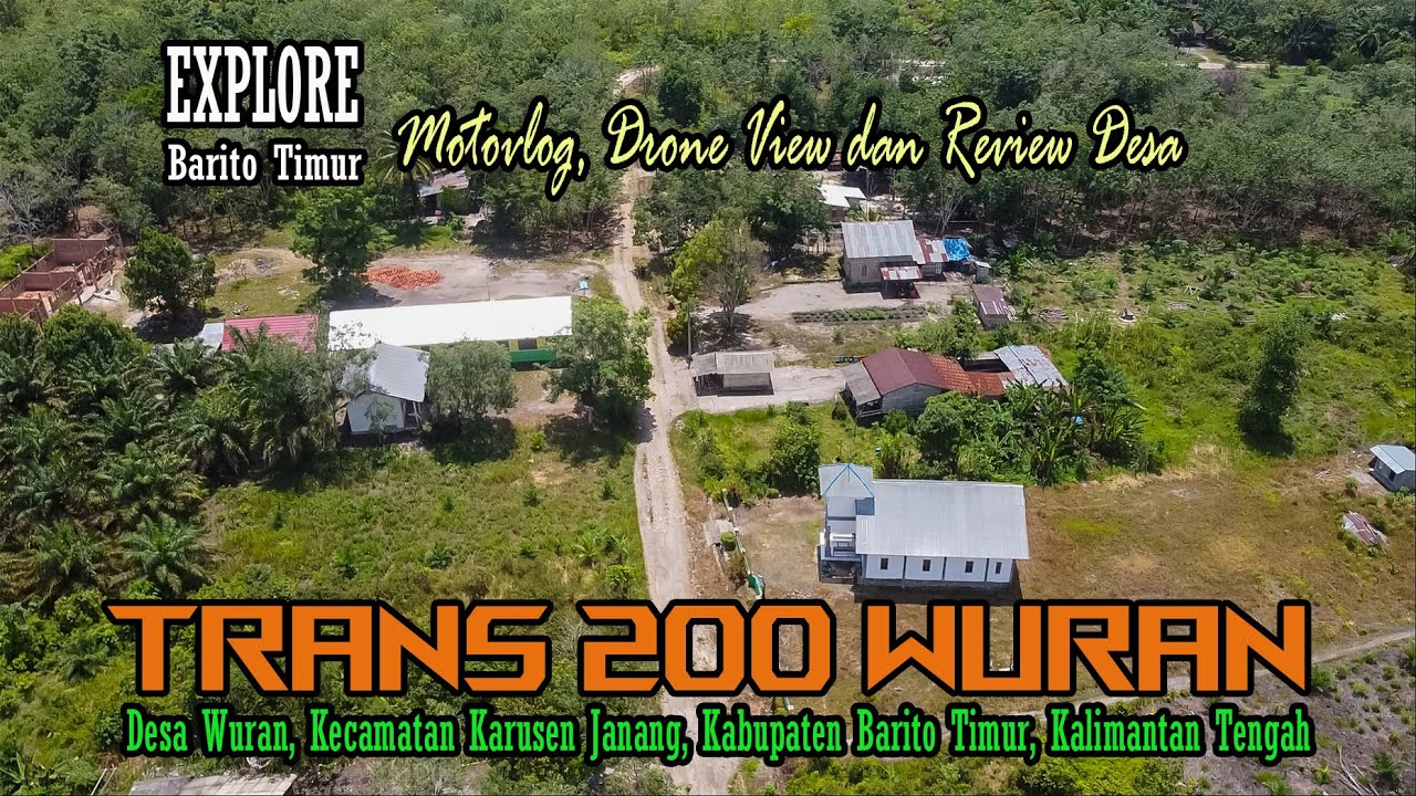 SUASANA TERKINI TRANS 200 WURAN || DESA WURAN, KEC. KARUSEN JANANG, BARITO TIMUR, KALTENG