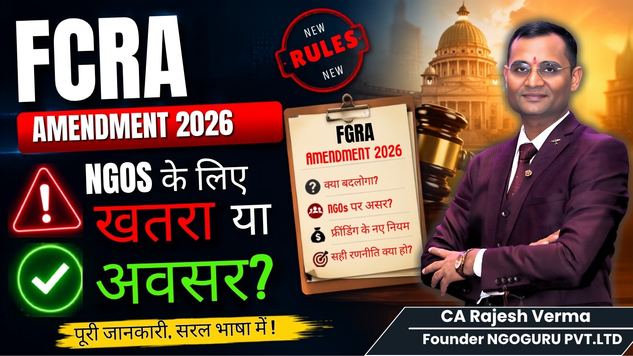 FCRA Amendment 2026: NGOs के लिए खतरा या अवसर? | नए नियम, नई चुनौतियाँ और नए मौके | Complete Guide