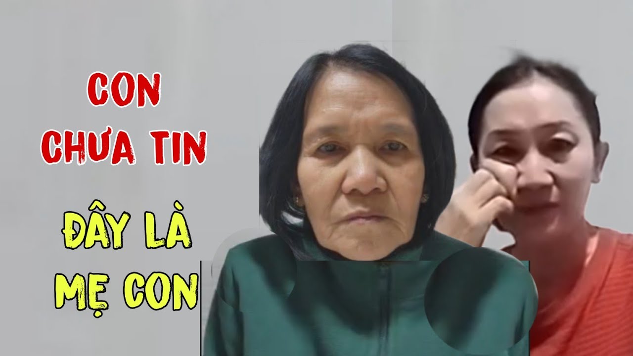 Cuộc đối chứng lúng túng vì con không Dám kêu Mẹ bằng Mẹ. Thương người Mẹ phân trần hết lời.