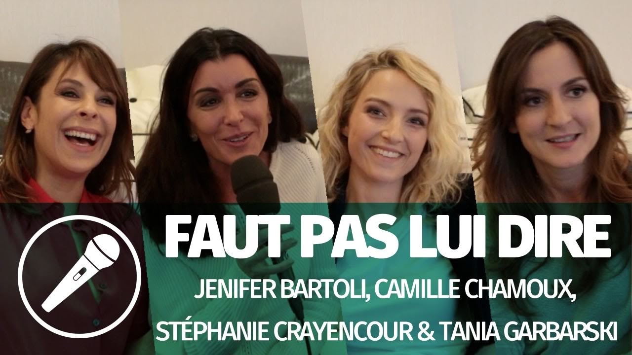 Faut pas lui dire — Jenifer Bartoli, Camille Chamoux, Stéphanie Crayencour, Tania Garbarski