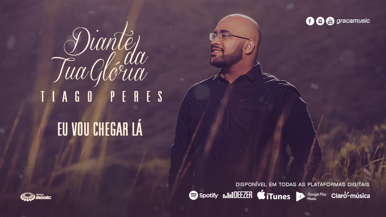 Eu vou chegar lá - Tiago Peres ( CD diante Da Tua Glória )