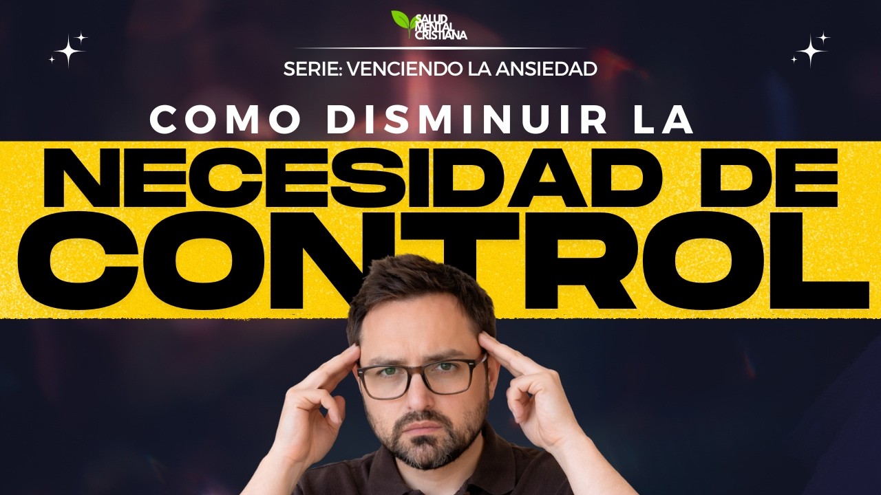 #02 SERIE VENCIENDO LA ANSIEDAD: Cristianos Controladores // Salud Mental Cristiana