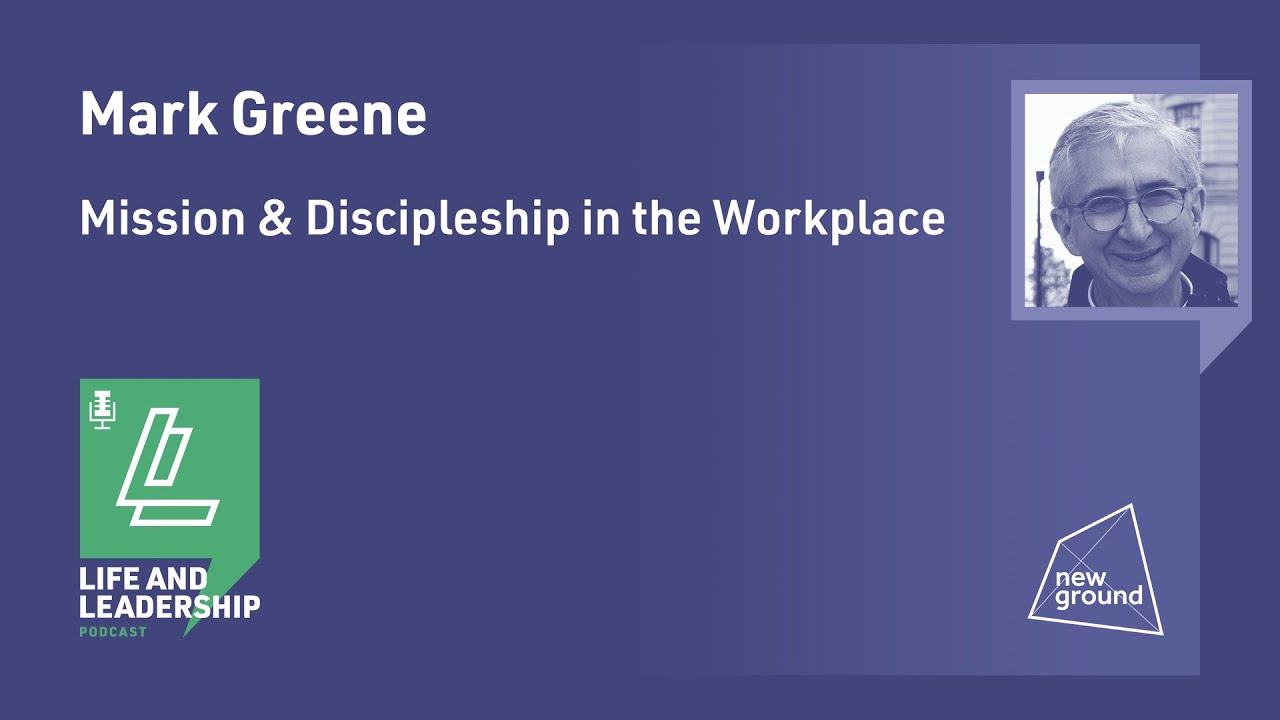 Mission and Ministry in the Workplace - Mark Greene