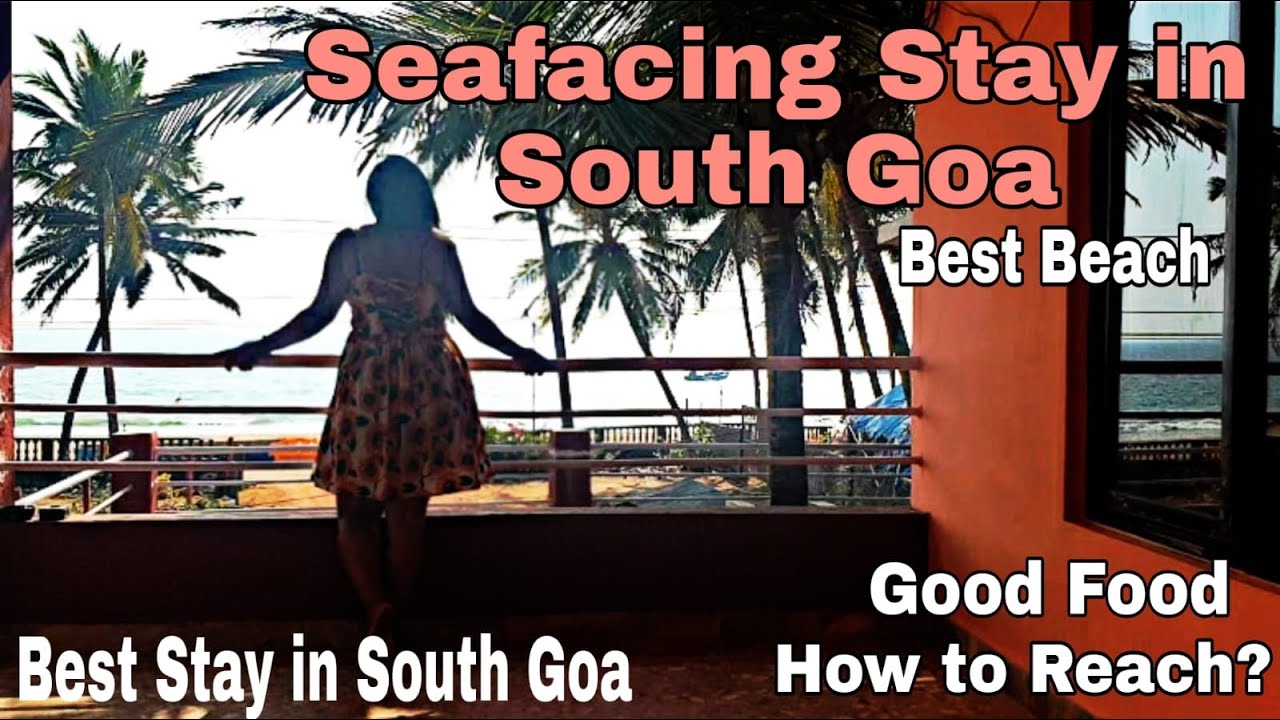 GOA I Best Budget Stay in South Goa| Beach facing stay in South Goa | South Goa Hidden Places | #1