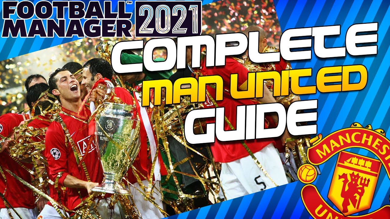 COMPLETE guide to managing Man United FM21 | FM21 Manchester United tips, hints and guide