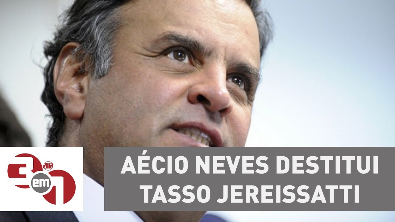 A&eacute;cio Neves destitui Tasso Jereissatti da presid&ecirc;ncia do PSDB