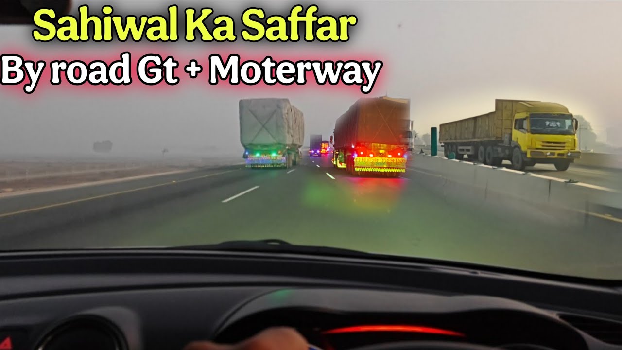 Sahiwal Jaty hoy Sunrise's Capture kia| Moterway & GT Road Travel Vlog”