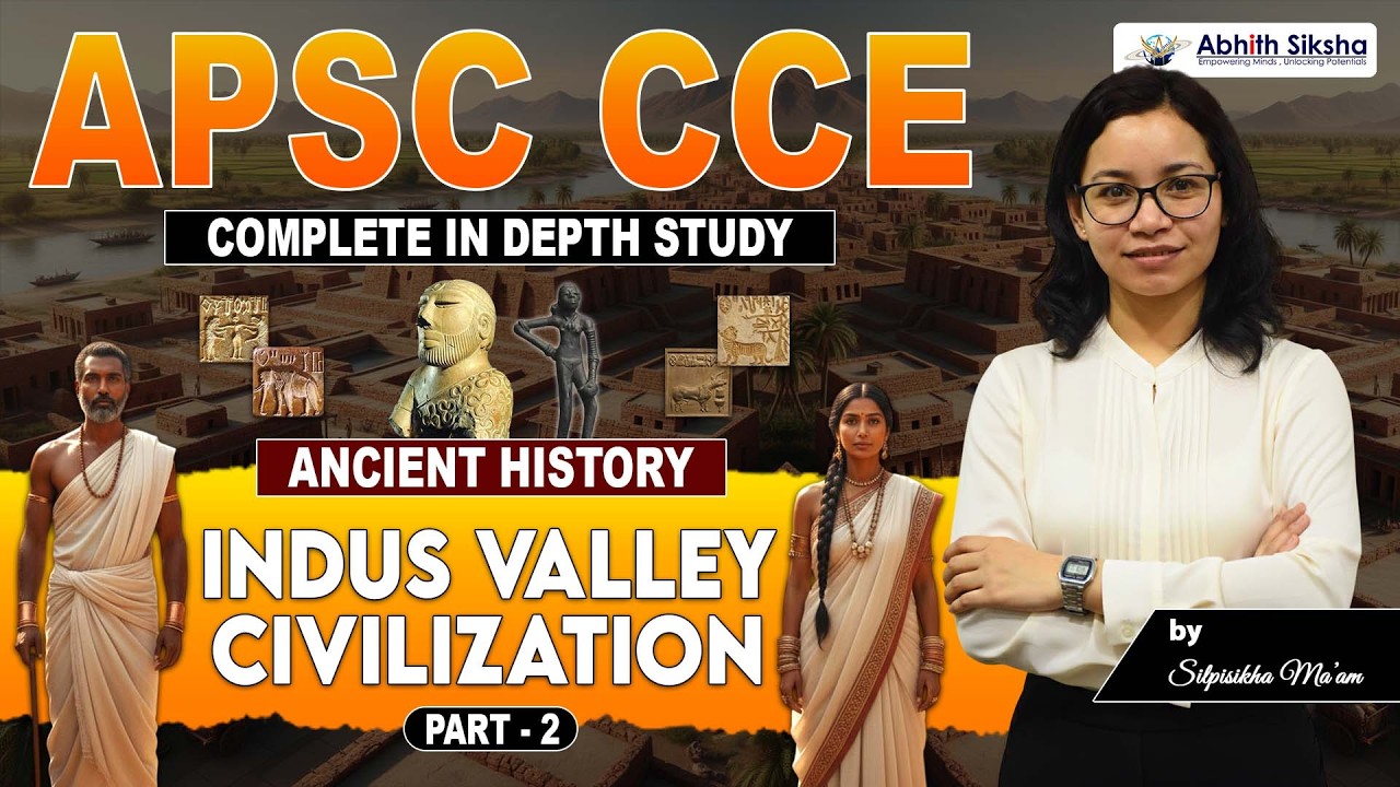 Indus Valley Civilization Part 2 | APSC CCE 2026 | Complete Foundation Class