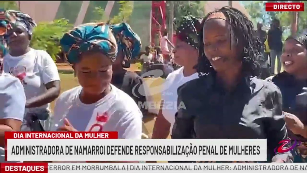 ADMINISTRADORA DE NAMARROI DEFENDE RESPONSABILIZAÇÃO PENAL DE MULHERES| TV Zambézia 24h