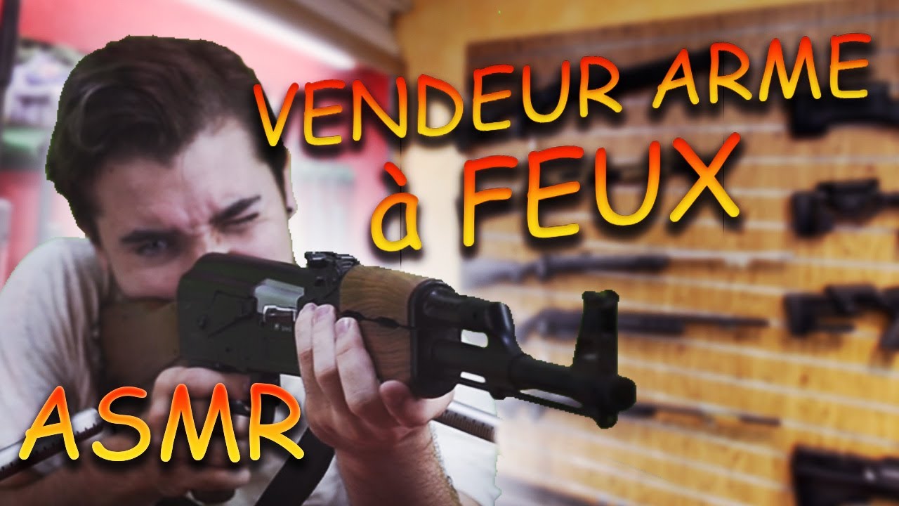 ASMR français : Vendeur D'arme à feux   humour français asmr