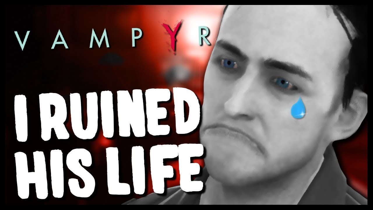 INSTANT REGRET FRIENDSHIP | Vampyr - Funny Moments Gameplay
