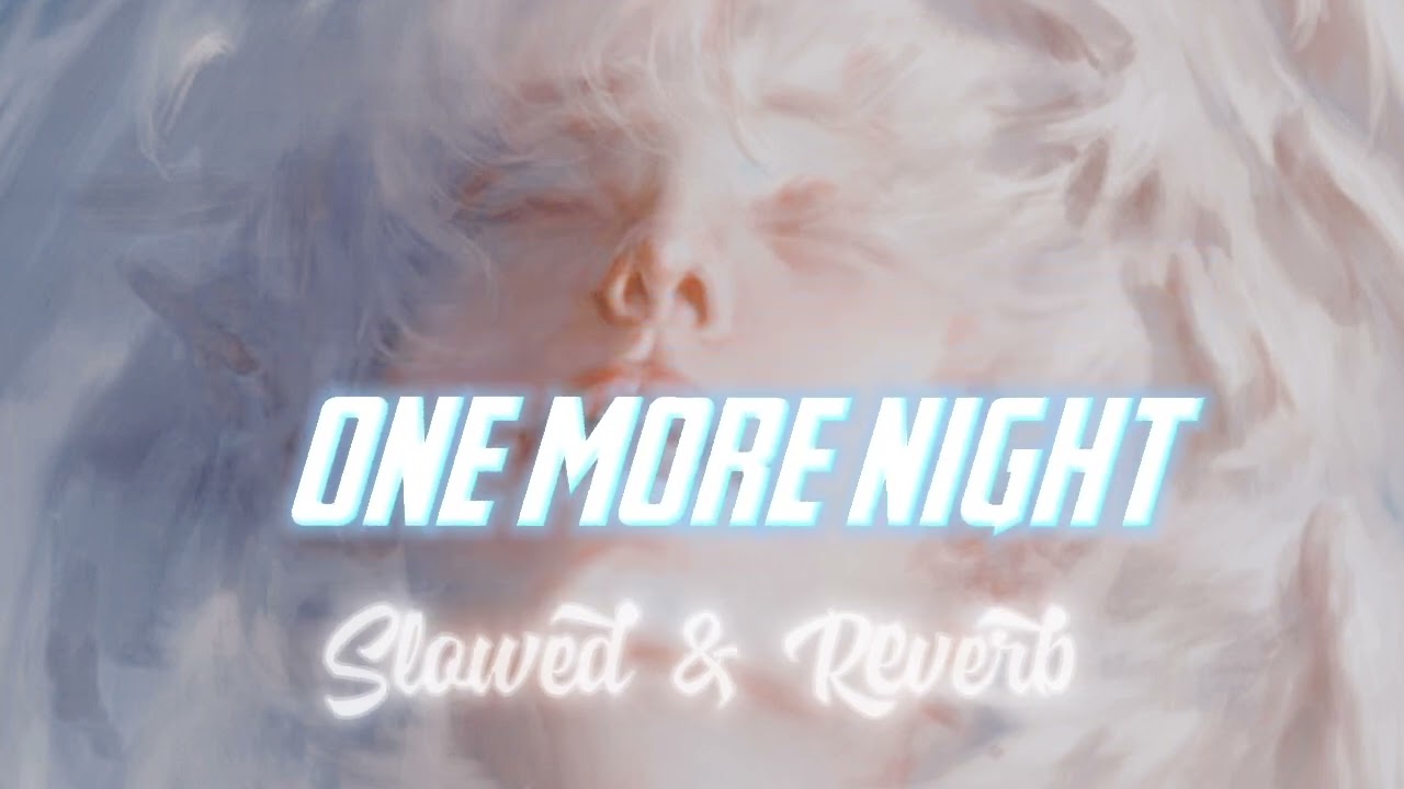 Maroon 5 - one more night-✓ [slowed & reverb]✓