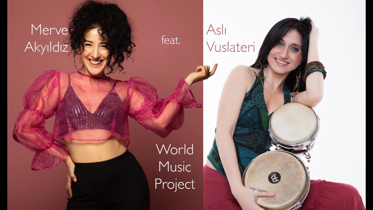 Merve Akyıldız “World Music Project” feat. Aslı Vuslateri