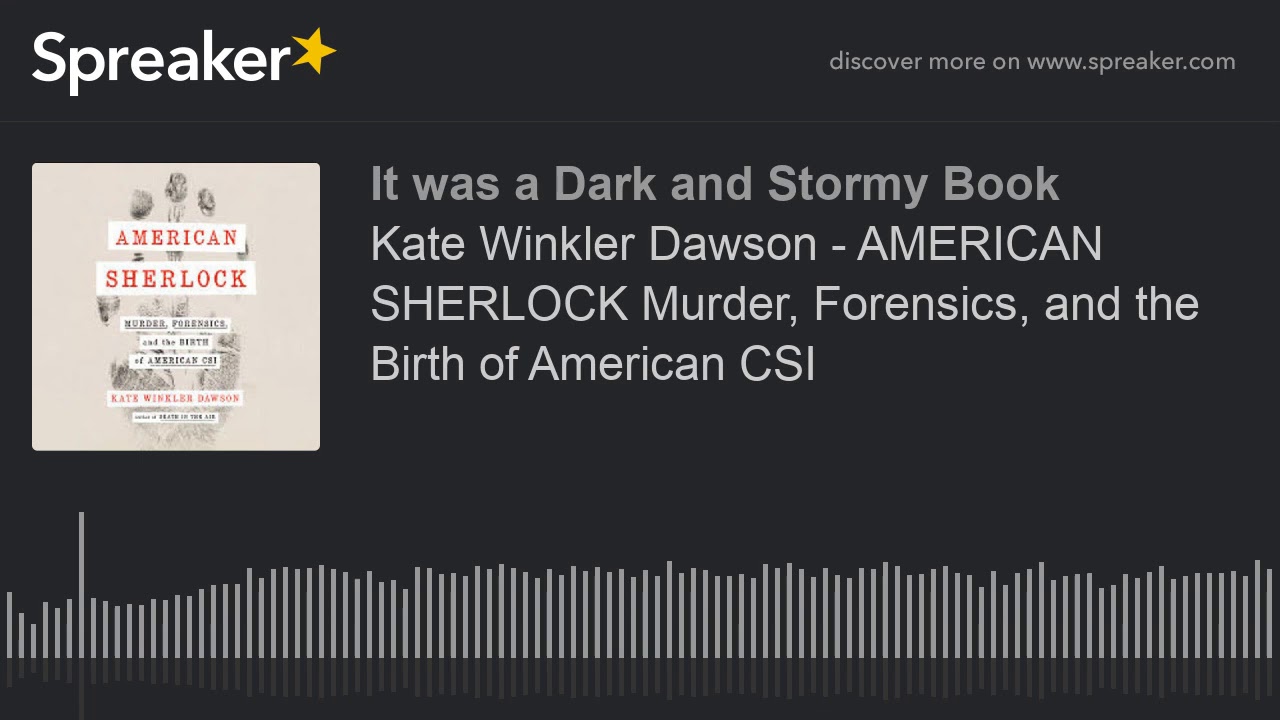 Kate Winkler Dawson - AMERICAN SHERLOCK Murder, Forensics, and the Birth of American CSI (part 1 of