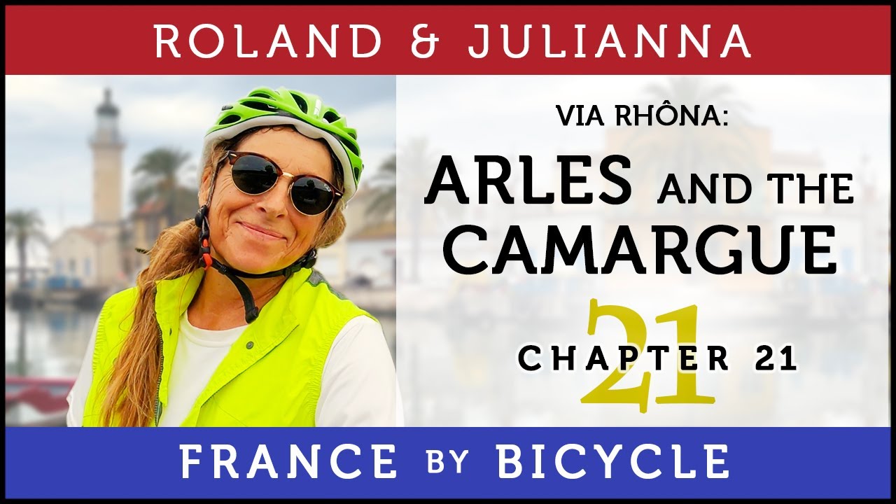 France by Bicycle | PART 21: ARLES AND THE CAMARGUE