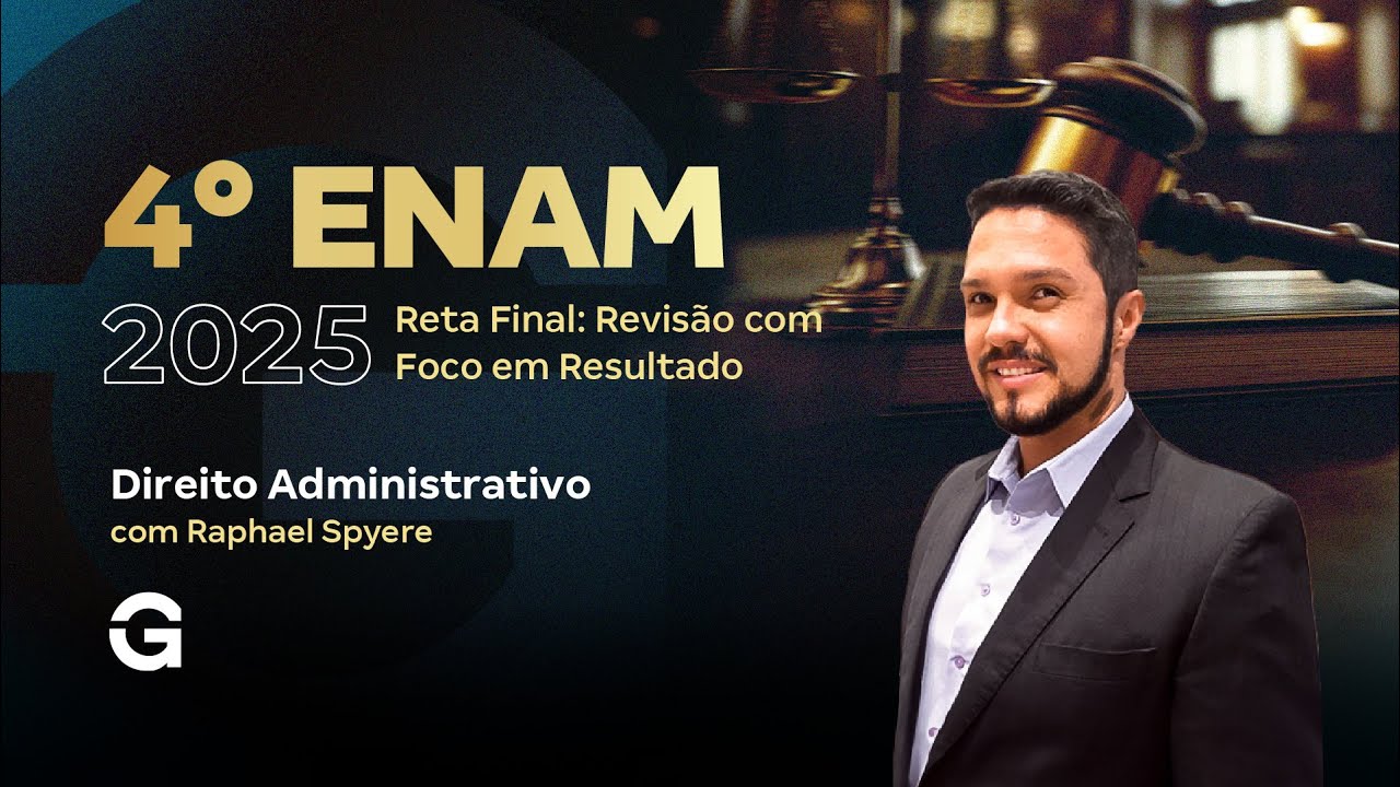 IV ENAM 2025 | Reta Final - Revisão com Foco em Resultado em: Direitos Administrativo