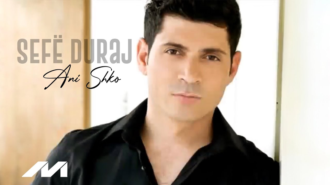 Sefë Duraj - Ani shko