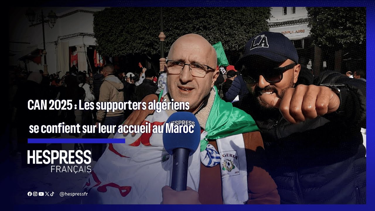 CAN 2025 : Les supporters alg&eacute;riens se confient sur leur accueil au Maroc