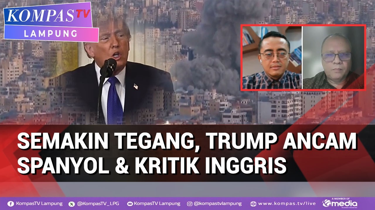 Trump Ancam Spanyol Kritik Inggris di Tengah Konflik Perang Iran,Ini Respons Pakar HI Unpad  & INDEF