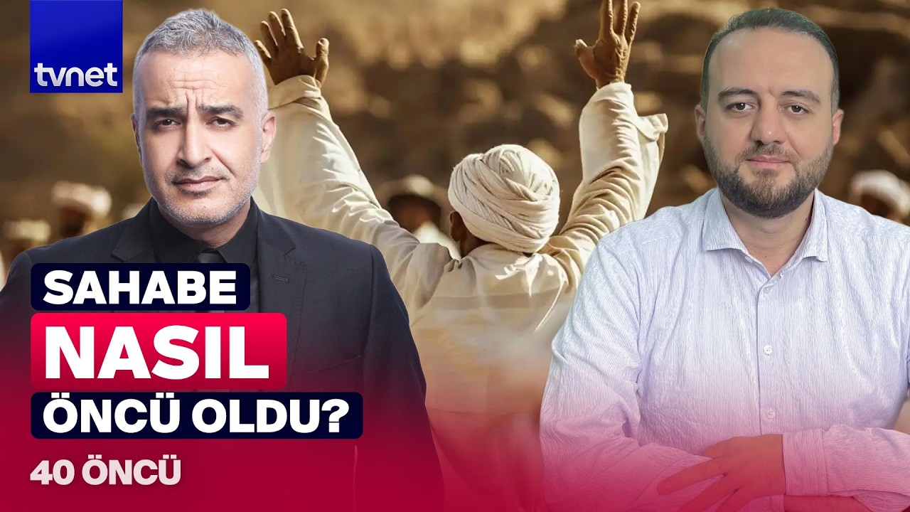 Sahabe topluluk hakikatini nasıl yaşattı? l 40 Öncü