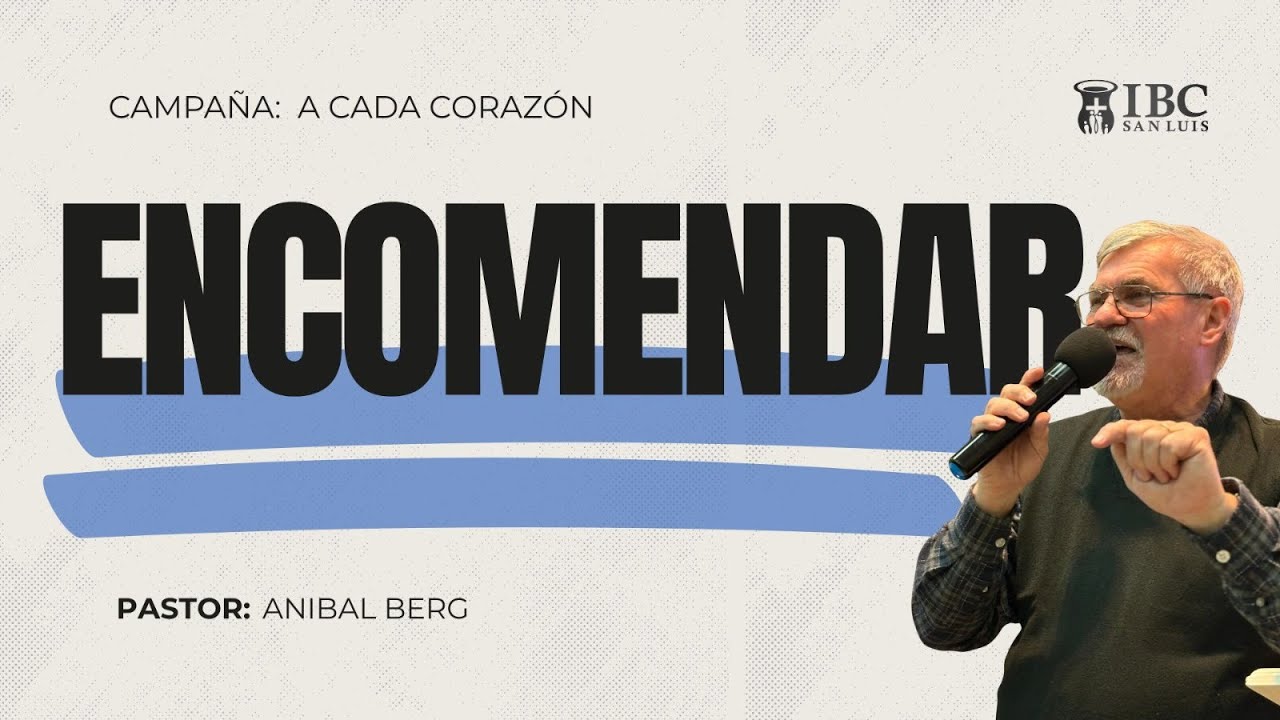 6. ENCOMENDAR - Pr. Aníbal Berg | 🌎🌍🌏 - 30/11/25 | Iglesia Bautista del Centro San Luis