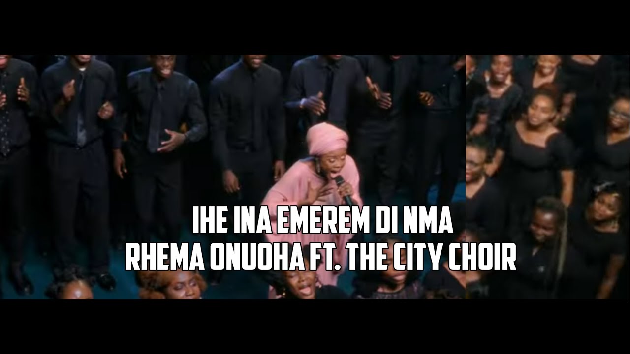 Ihe ina emerem Di nma | Rhema Onuoha feat. The City Choir | Christian Music