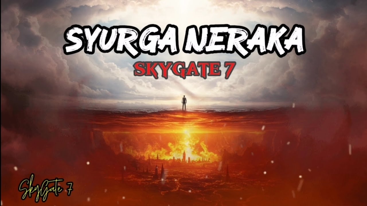 SkyGate 7- Syurga Neraka