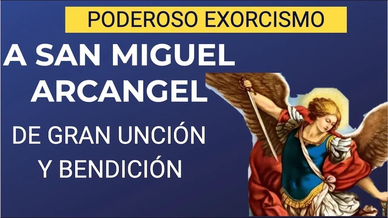 PODEROSO EXORCISMO A SAN MIGUEL ARCÁNGEL | ANTE EL SANTÍSIMO |     DE GRAN UNCIÓN Y BENDICIÓN