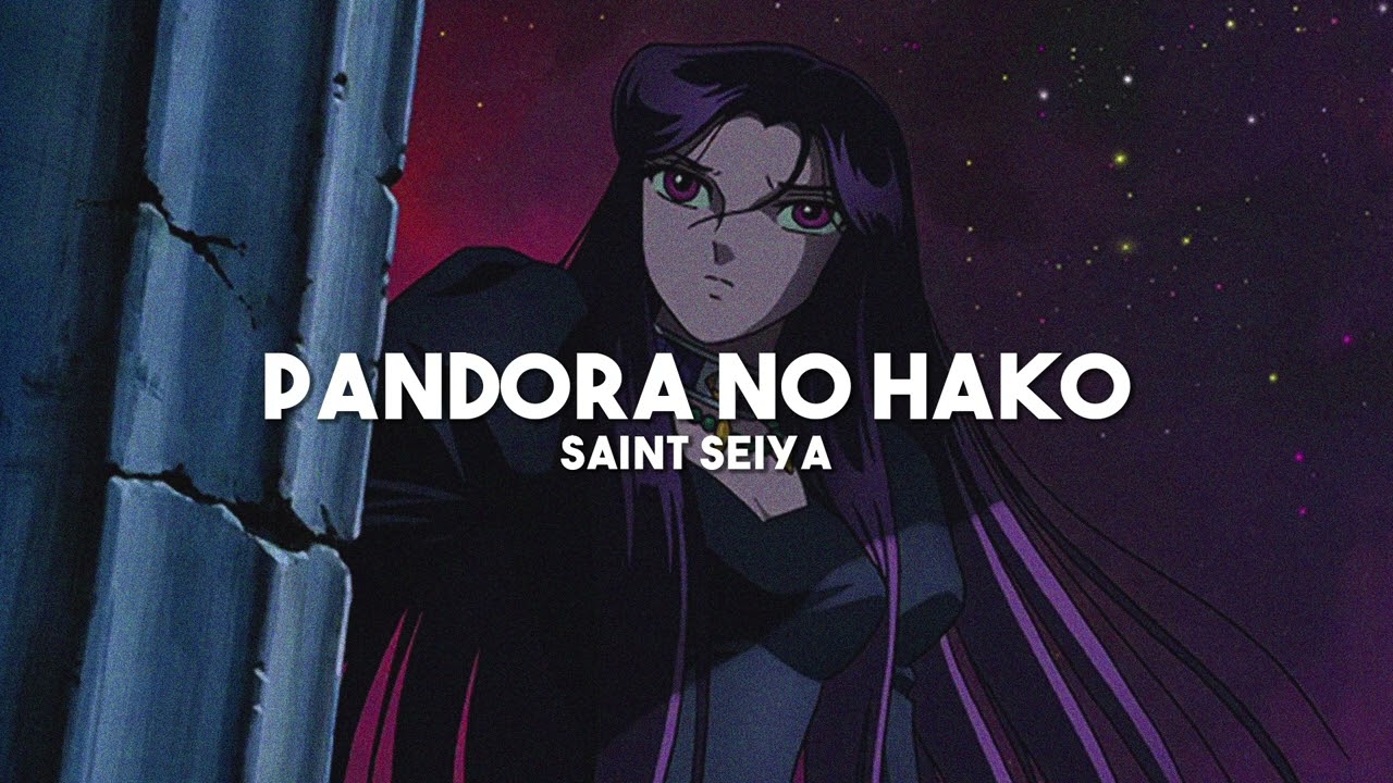 Pandora No Hako - Saint Seiya (slowed + reverb)