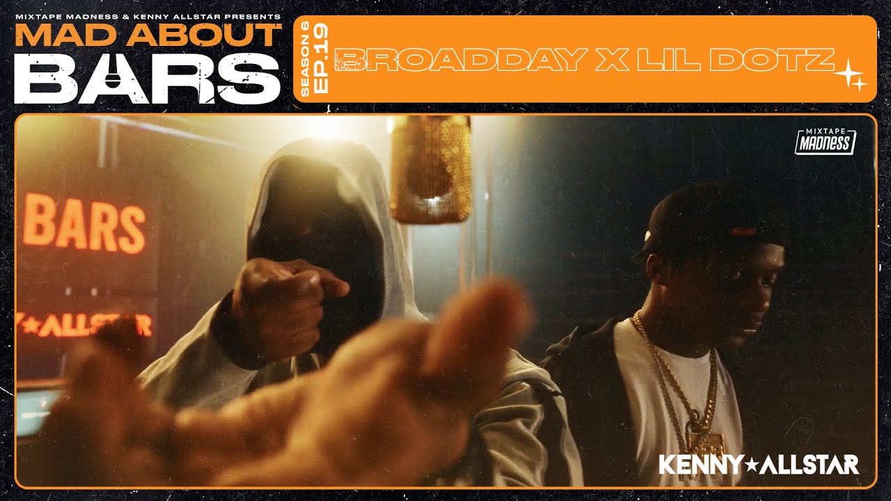 Lil Dotz x Broadday - Mad About Bars w/ Kenny Allstar [S6.E19] | @MixtapeMadness