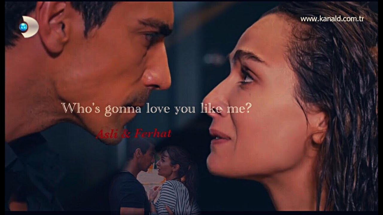 Asli & Ferhat II Who`s gonna love you like me?