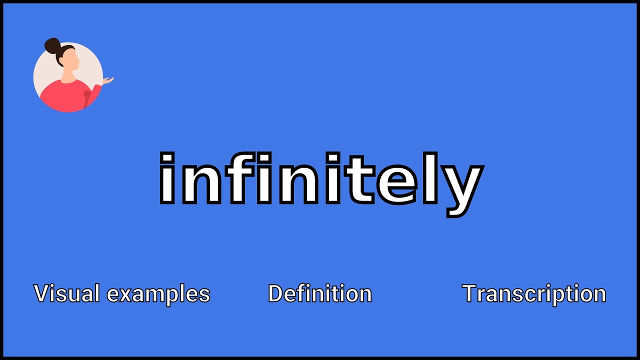INFINITELY - Meaning and Pronunciation