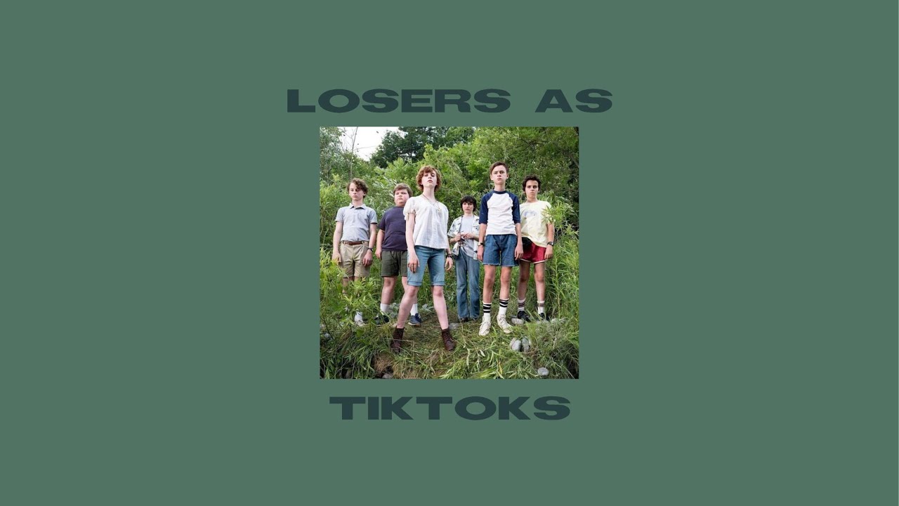 THE LOSERS CLUB AS TIKTOKS