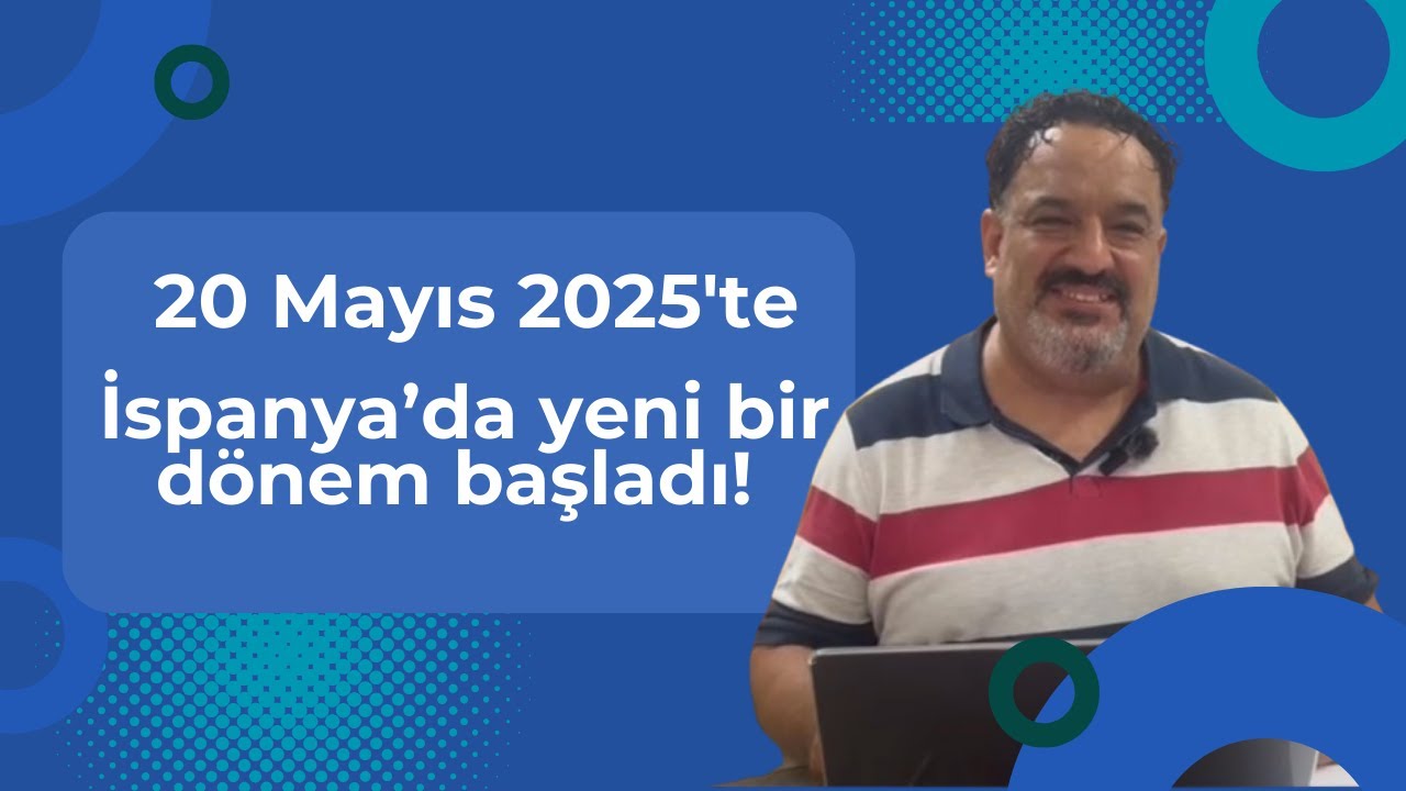 20 Mayıs 2025 tarihinde İspanya'da Yeni bir Dönem Başladı...
