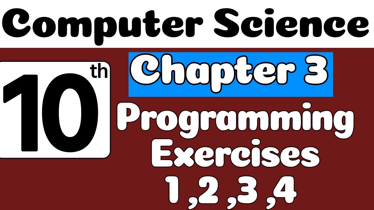 10th Class Computer Science Ch 3 Programming Exercise 1,2,3,4 | Class 10 Computer Science Chapter 3