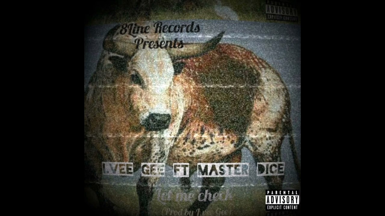 I.vee Gee  ft Master Dice ( let me check)