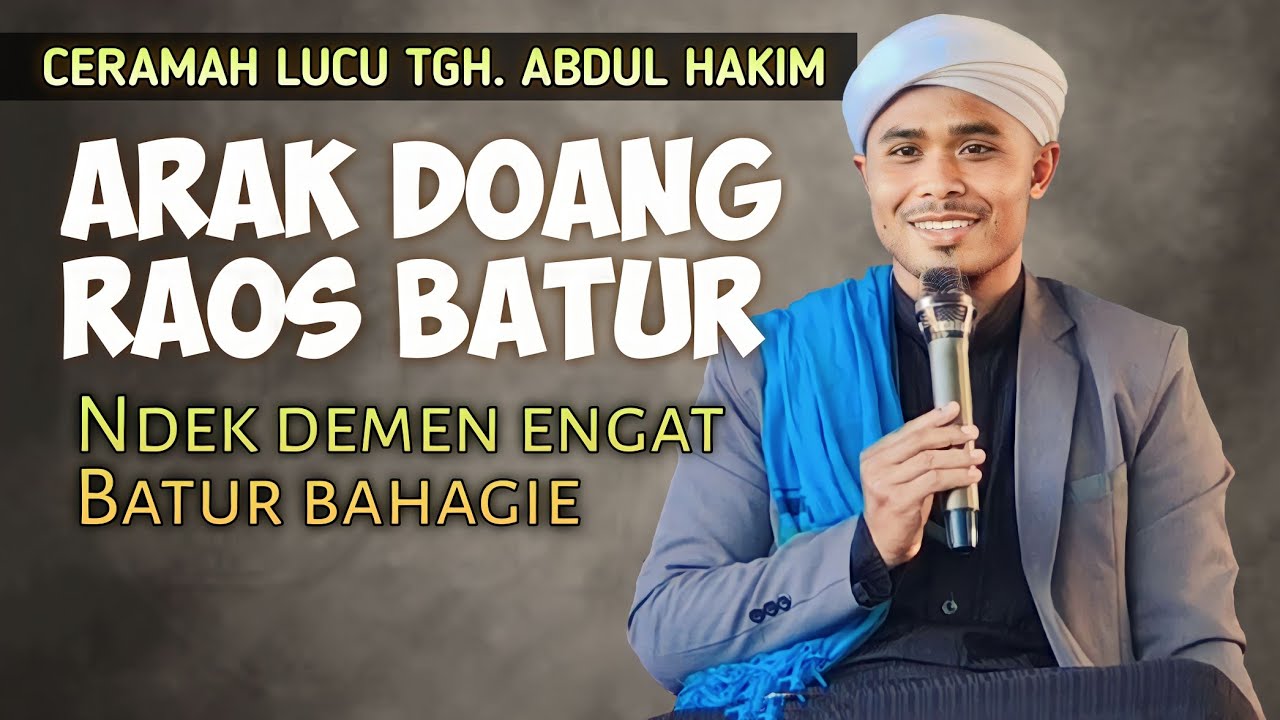 CERAMAH LUCU TGH. ABDUL HAKIM‼️ARAK DOANG RAOS BATUR‼️YE IRUP LAGUK MATE - YE SEHAT LAGUK SAKIT