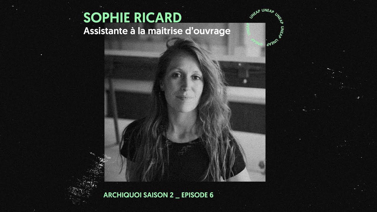 Archi quoi ? avec Sophie Ricard, architecte urbaniste assistante à la maîtrise d'ouvrage - S2 Ep 6