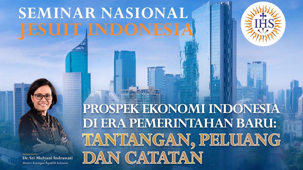 Seminar Nasional Jesuit Indonesia Sesi 1: Prospek Ekonomi Indonesia di Era Pemerintahan Baru