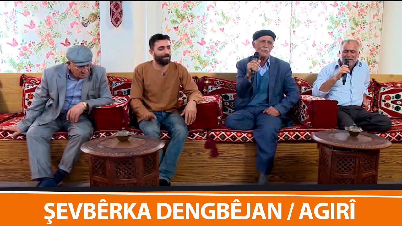 ŞEVBÊRKA DENGBÊJAN / AGIRÎ